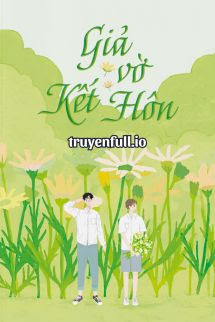 Truyện Giả Vờ Kết Hôn - Khuyển Thăng