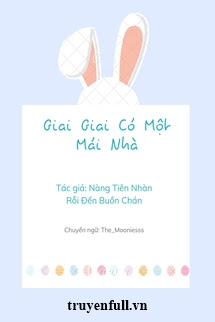 Truyện Giai Giai Có Một Mái Nhà