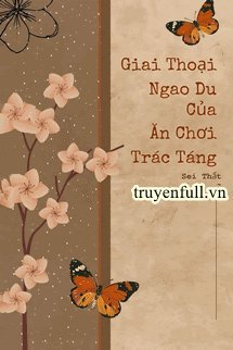 Truyện Giai Thoại Ngao Du Của Ăn Chơi Trác Táng