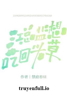 Truyện Giám Đốc Giang Muốn “Ăn Lại” Tình Cũ - Cấm Đình Xuân Trú