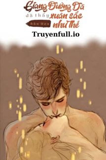 Truyện Giang Đường Dã Đã Thấy Xuân Sắc Như Thế