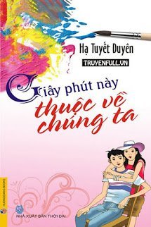 Truyện Giây Phút Này Thuộc Về Chúng Ta