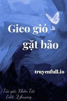 Truyện Gieo Gió Gặt Bão - Khốn Tải