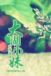 Truyện [Giới Showbiz Hệ Liệt – Quyển 3] - Đại Hồ Tiểu Muội