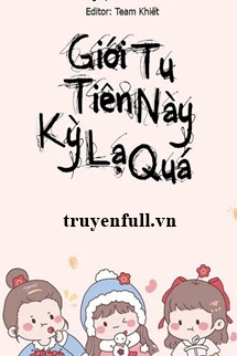 Truyện Giới Tu Tiên Này Kỳ Lạ Quá