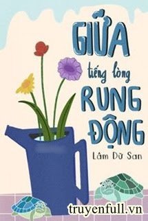 Truyện Giữa Tiếng Lòng Rung Động