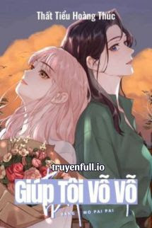 Truyện Giúp Tôi Vỗ Vỗ - Thất Tiểu Hoàng Thúc