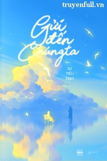 Truyện Gửi Đến Chúng Ta