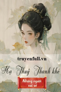 Truyện Hạ Thuỷ Thanh Khê