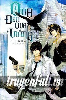 Truyện Hắc Ô Nha Bạch Ô Nha - Quạ Đen Quạ Trắng