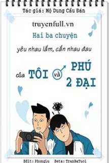 Truyện Hai Ba Chuyện Yêu Nhau Lắm, Cắn Nhau Đau Của Tôi Và Phú Nhị Đạt