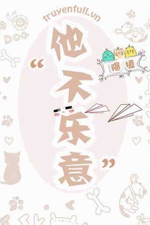 Truyện Hắn Không Vui