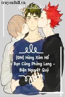 Truyện Hàng Xóm Hổ Bạn Cùng Phòng Lang
