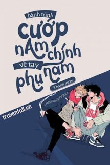 Truyện Hành Trình Cướp Nam Chính Về Tay Nam Phụ