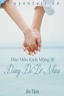 Truyện Hào Môn Kinh Mộng III: Đừng Để Lỡ Nhau