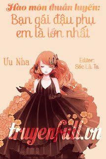 Truyện Hào Môn Thuần Luyến: Bạn Gái Đậu Phụ Em Là Lớn Nhất