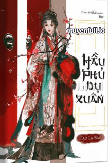 Truyện Hầu Phủ Dụ Xuân - Tạo La Bào