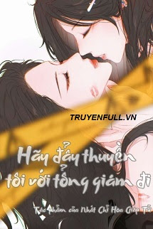 Truyện Hãy Đẩy Thuyền Tôi Với Tổng Giám Đi