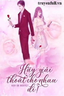 Truyện Hãy Giải Thoát Cho Nhau Đi!