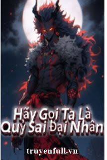 Truyện Hãy Gọi Ta Là Quỷ Sai Đại Nhân