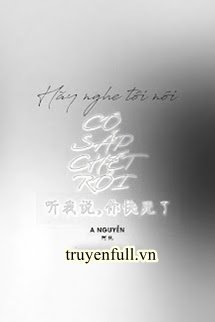 Truyện Hãy Nghe Tôi Nói, Cô Sắp Chết Rồi