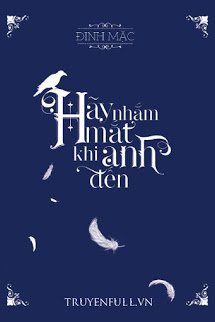Truyện Hãy Nhắm Mắt Khi Anh Đến