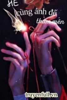 Truyện He Cùng Ảnh Đế Thầm Mến