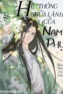 Truyện Hệ Thống Chữa Lành Của Nam Phụ