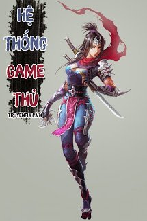 Truyện Hệ Thống Game Thủ