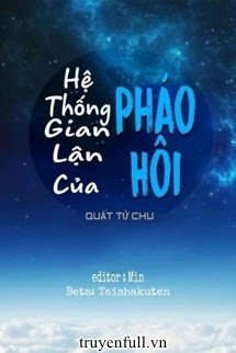 Truyện Hệ Thống Gian Lận Của Pháo Hôi
