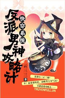 Truyện Hệ Thống Mau Xuyên: Kế Công Lược Nam Thần Phản Diện