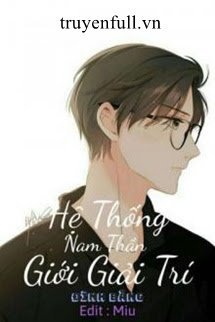 Truyện Hệ Thống Nam Thần Giới Giải Trí