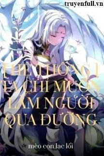 Truyện [Hệ Thống] Ta Chỉ Muốn Làm Người Qua Đường