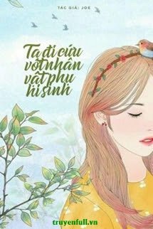 Truyện [Hệ Thống] Ta Đi Cứu Vớt Nhân Vật Phụ Hi Sinh