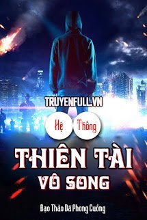 Truyện Hệ Thống Thiên Tài Vô Song