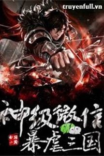 Truyện Hệ Thống Wechat Thần Cấp tại Tam Quốc