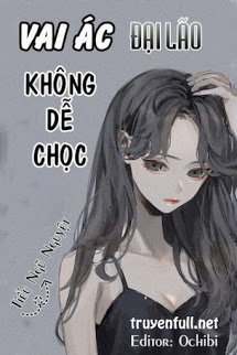 Truyện Hệ Thống Xuyên Nhanh: Vai Ác Đại Lão Không Dễ Chọc