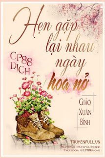 Truyện Hẹn Gặp Lại Nhau Ngày Hoa Nở