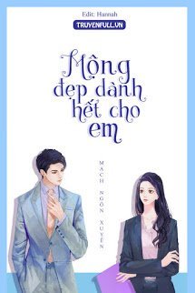 Truyện Hết Thảy Mộng Đẹp Đều Dành Cho Em