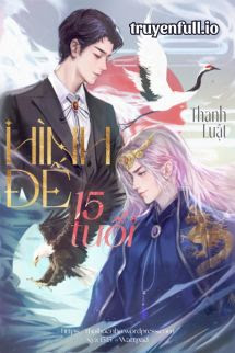 Truyện Hình Đế 15 Tuổi - Thanh Luật