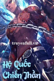 Truyện Hộ Quốc Chiến Thần