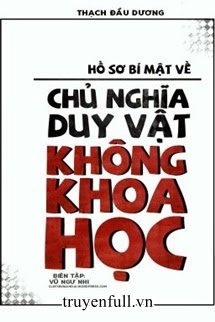 Truyện Hồ Sơ Bí Mật Về Chủ Nghĩa Duy Vật Không Khoa Học