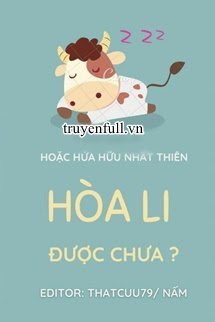 Truyện Hòa Li Được Chưa