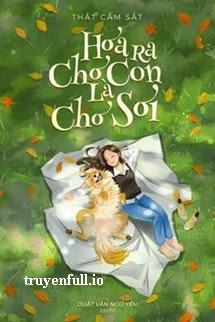 Truyện Hóa Ra Chó Con Là Chó Sói