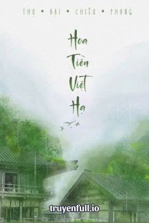 Truyện Hoa Tiền Việt Hạ - Thụ Đại Chiêu Phong