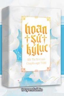 Truyện Hoạn Sư Kí Lục - Bất Thị Tri Canh