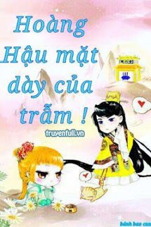 Truyện Hoàng Hậu Mặt Dày Của Trẫm!