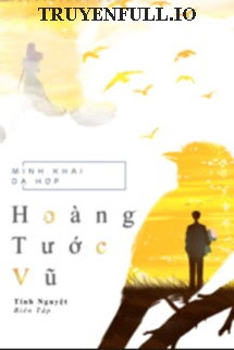 Truyện Hoàng Tước Vũ - Minh Khai Dạ Hợp