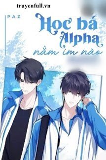 Truyện Học Bá Alpha, Nằm Im Nào