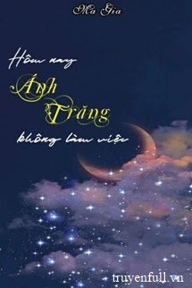 Truyện Hôm Nay Ánh Trăng Không Làm Việc